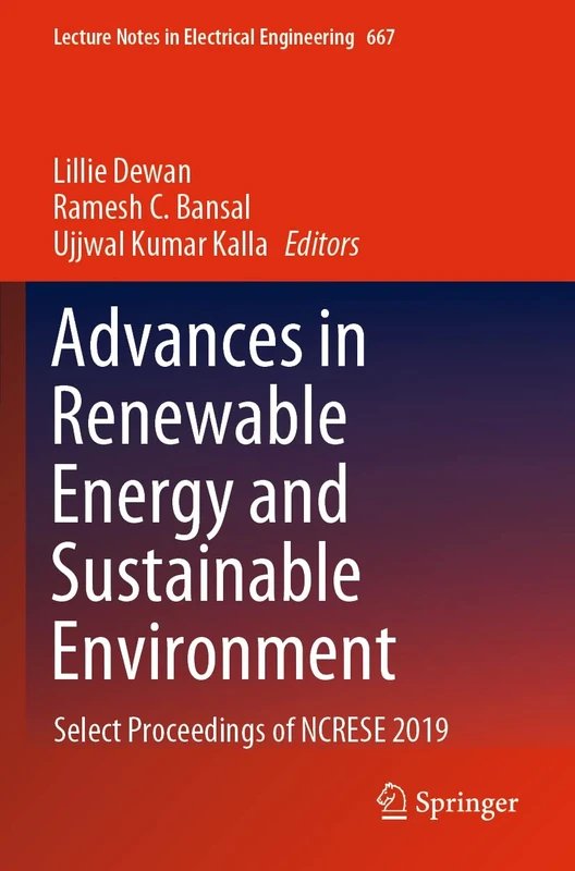 Advances in Renewable Energy and Sustainable Environment: Select Proceedings of NCRESE 2019: 667 (Lecture Notes in Electrical Engineering, 667)