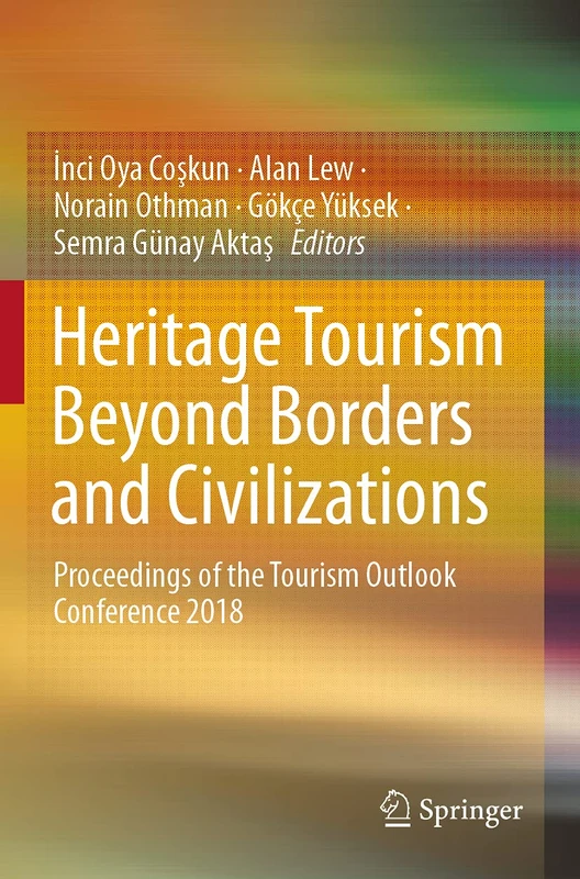 Heritage Tourism Beyond Borders and Civilizations: Proceedings of the Tourism Outlook Conference 2018