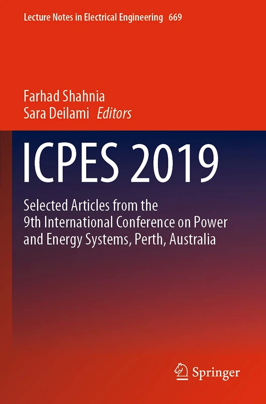 ICPES 2019: Selected articles from the 9th International Conference on Power and Energy Systems, Perth, Australia: 669 (Lecture Notes in Electrical Engineering, 669)