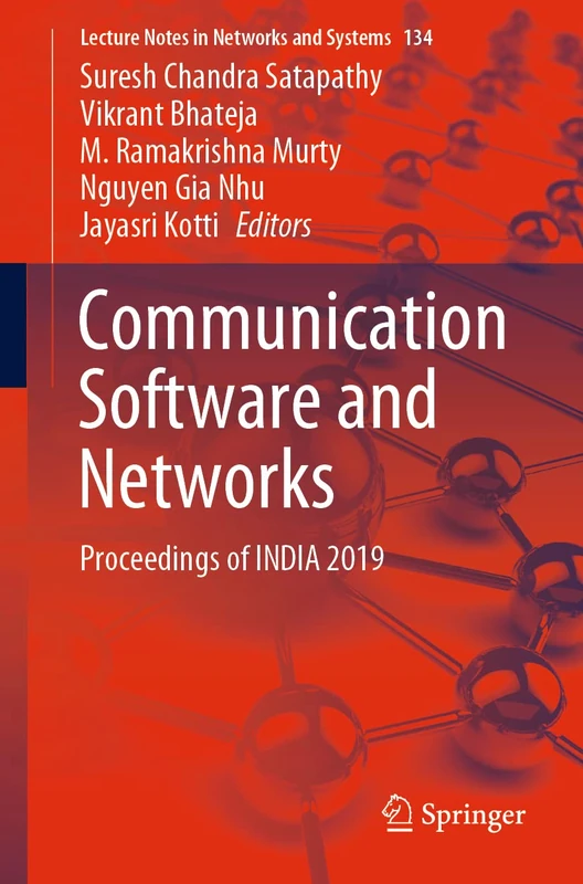 Communication Software and Networks: Proceedings of INDIA 2019: 134 (Lecture Notes in Networks and Systems, 134)