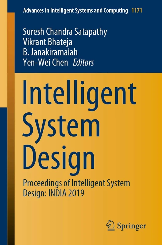 Intelligent System Design: Proceedings of Intelligent System Design: INDIA 2019: 1171 (Advances in Intelligent Systems and Computing, 1171)