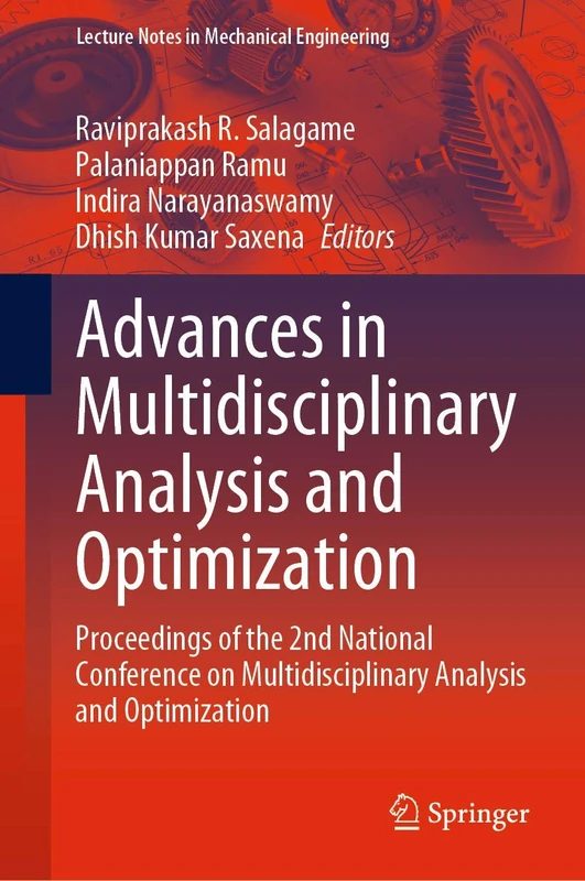 Advances in Multidisciplinary Analysis and Optimization: Proceedings of the 2nd National Conference on Multidisciplinary Analysis and Optimization (Lecture Notes in Mechanical Engineering)