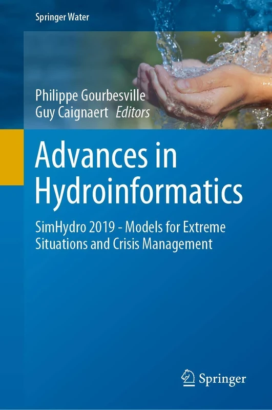 Advances in Hydroinformatics: SimHydro 2019 - Models for Extreme Situations and Crisis Management (Springer Water)