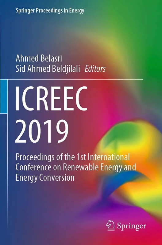ICREEC 2019: Proceedings of the 1st International Conference on Renewable Energy and Energy Conversion (Springer Proceedings in Energy)