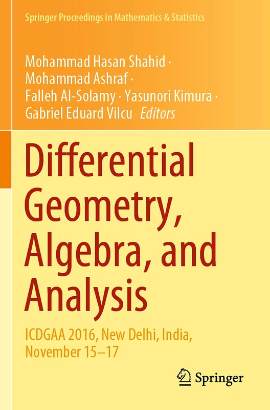 Differential Geometry, Algebra, and Analysis: ICDGAA 2016, New Delhi, India, November 15–17: 327 (Springer Proceedings in Mathematics & Statistics, 327)