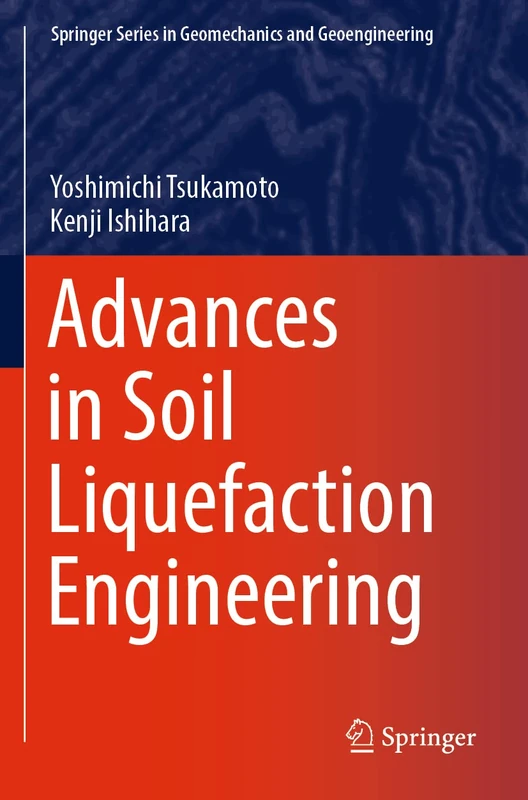 Advances in Soil Liquefaction Engineering (Springer Series in Geomechanics and Geoengineering)