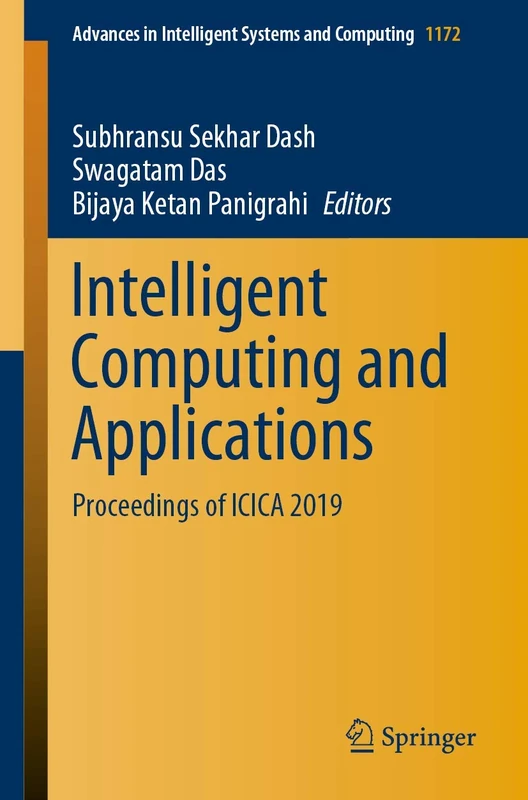 Intelligent Computing and Applications: Proceedings of ICICA 2019: 1172 (Advances in Intelligent Systems and Computing, 1172)