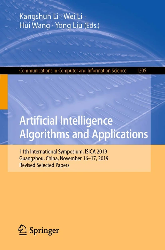 Artificial Intelligence Algorithms and Applications: 11th International Symposium, ISICA 2019, Guangzhou, China, November 16–17, 2019, Revised ... in Computer and Information Science, 1205)