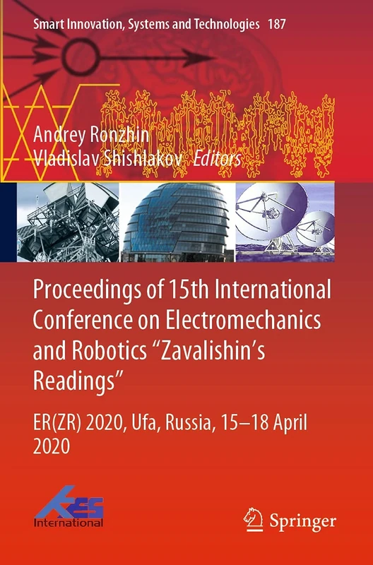 Proceedings of 15th International Conference on Electromechanics and Robotics "Zavalishin's Readings": ER(ZR) 2020, Ufa, Russia, 15–18 April 2020