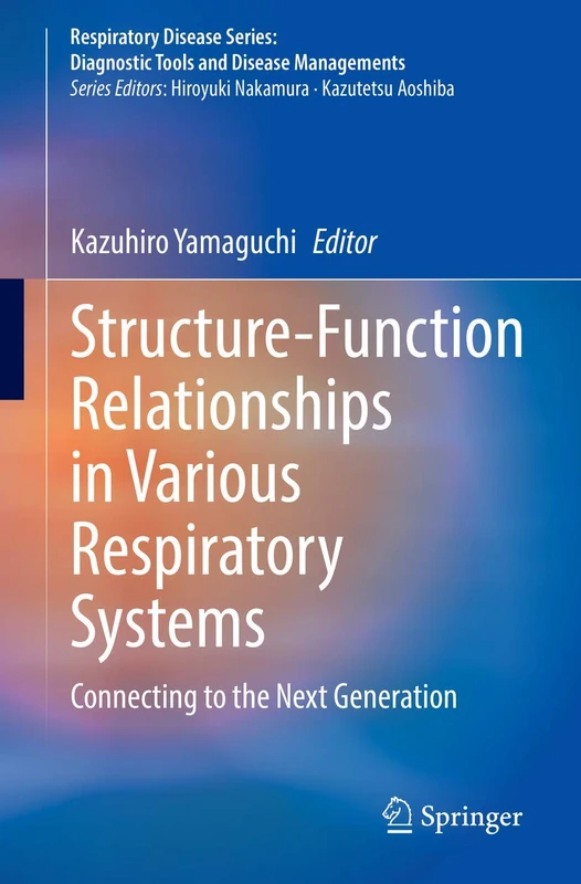 Structure-Function Relationships in Various Respiratory Systems: Connecting to the Next Generation (Respiratory Disease Series: Diagnostic Tools and Disease Managements)