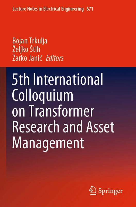 5th International Colloquium on Transformer Research and Asset Management: 671 (Lecture Notes in Electrical Engineering, 671)