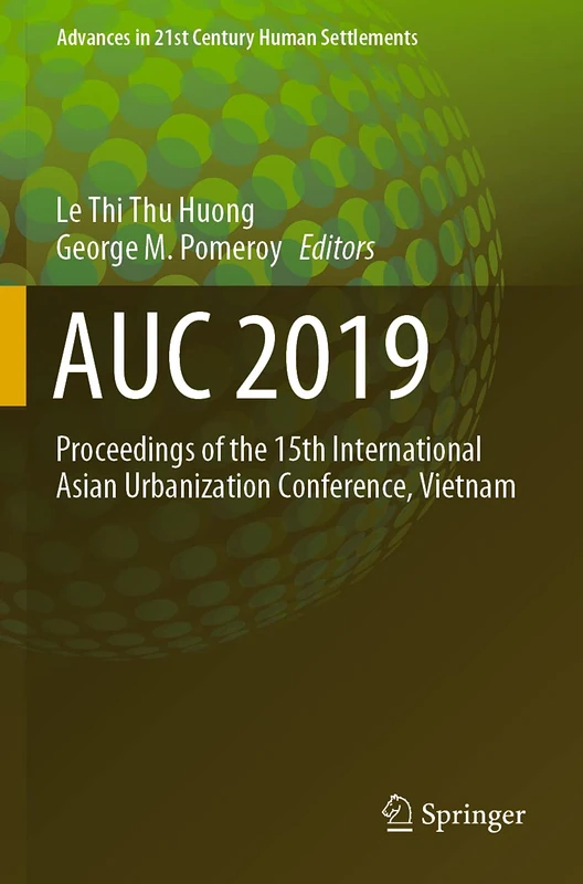 AUC 2019: Proceedings of the 15th International Asian Urbanization Conference, Vietnam (Advances in 21st Century Human Settlements)