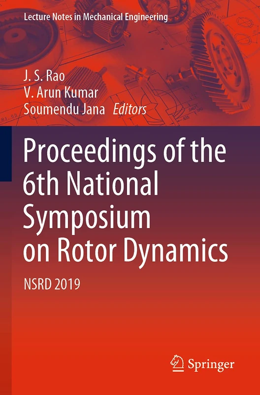 Proceedings of the 6th National Symposium on Rotor Dynamics: NSRD 2019 (Lecture Notes in Mechanical Engineering)
