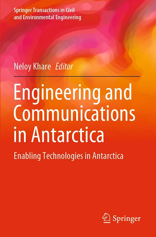 Engineering and Communications in Antarctica: Enabling Technologies in Antarctica (Springer Transactions in Civil and Environmental Engineering) - Image 1