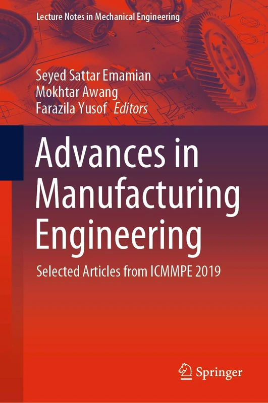 Advances in Manufacturing Engineering: Selected articles from ICMMPE 2019 (Lecture Notes in Mechanical Engineering)