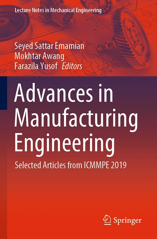 Advances in Manufacturing Engineering: Selected articles from ICMMPE 2019 (Lecture Notes in Mechanical Engineering)