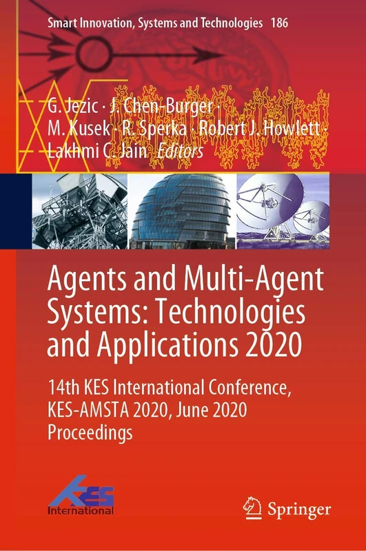 Agents and Multi-Agent Systems: Technologies and Applications 2020: 14th KES International Conference, KES-AMSTA 2020, June 2020 Proceedings: 186 (Smart Innovation, Systems and Technologies, 186)