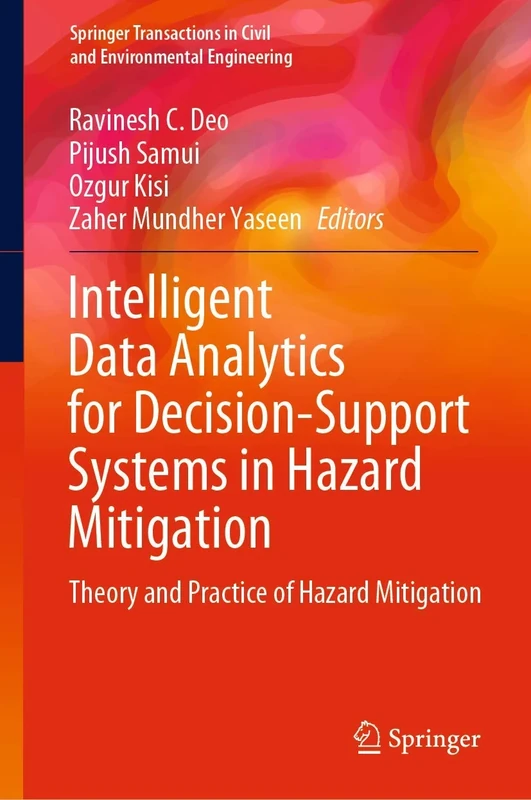 Intelligent Data Analytics for Decision-Support Systems in Hazard Mitigation: Theory and Practice of Hazard Mitigation (Springer Transactions in Civil and Environmental Engineering)