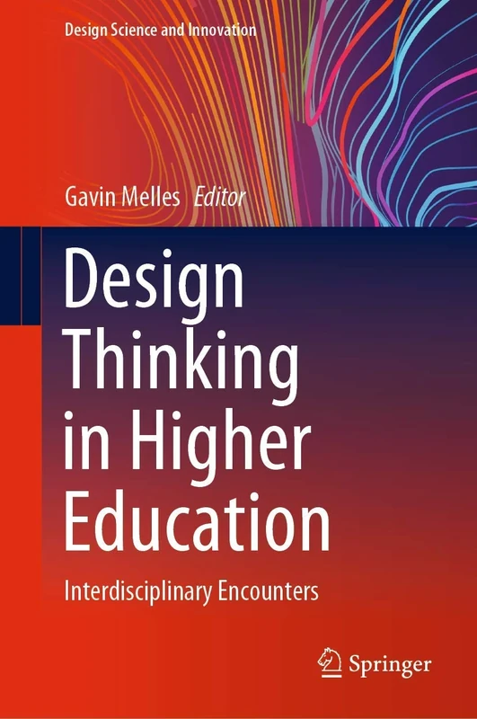 Design Thinking in Higher Education: Interdisciplinary Encounters (Design Science and Innovation)