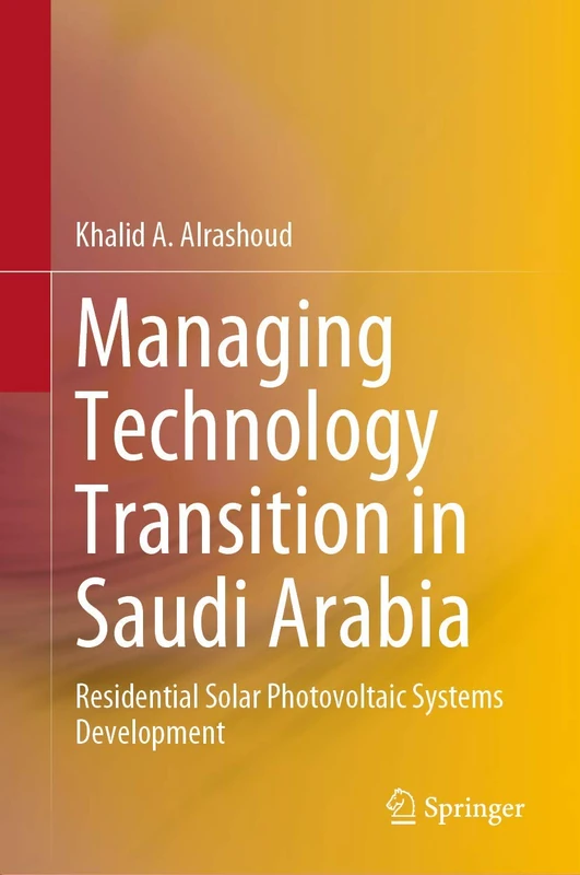 Managing Technology Transition in Saudi Arabia: Residential Solar Photovoltaic Systems Development