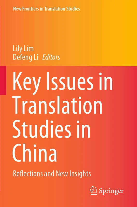 Key Issues in Translation Studies in China: Reflections and New Insights (New Frontiers in Translation Studies)