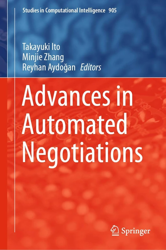 Advances in Automated Negotiations: 905 (Studies in Computational Intelligence, 905)