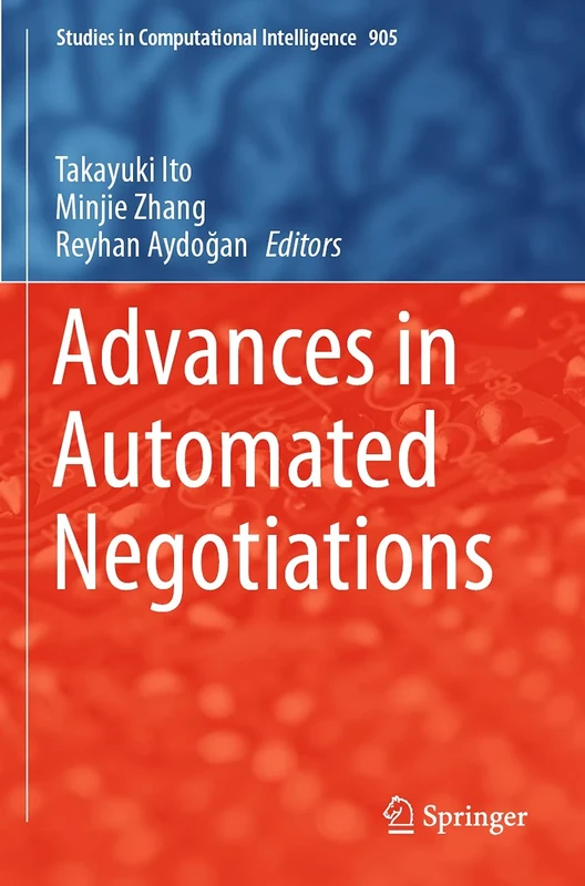 Advances in Automated Negotiations: 905 (Studies in Computational Intelligence, 905)