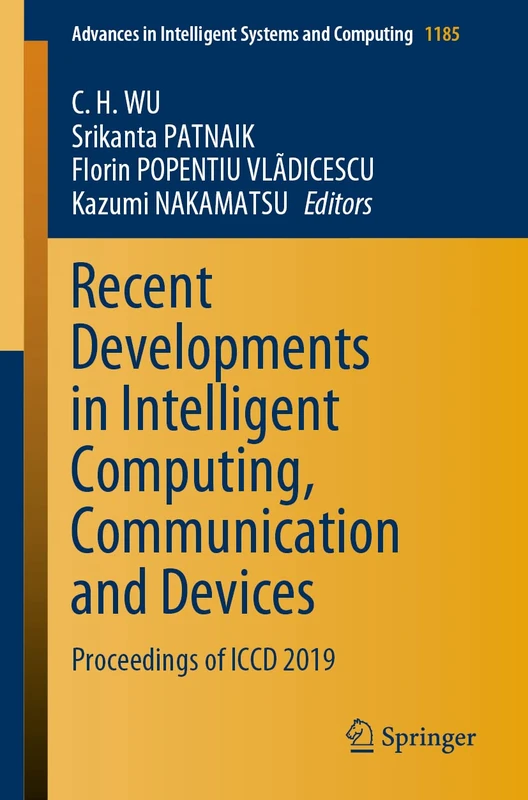 Recent Developments in Intelligent Computing, Communication and Devices: Proceedings of ICCD 2019: 1185 (Advances in Intelligent Systems and Computing, 1185)