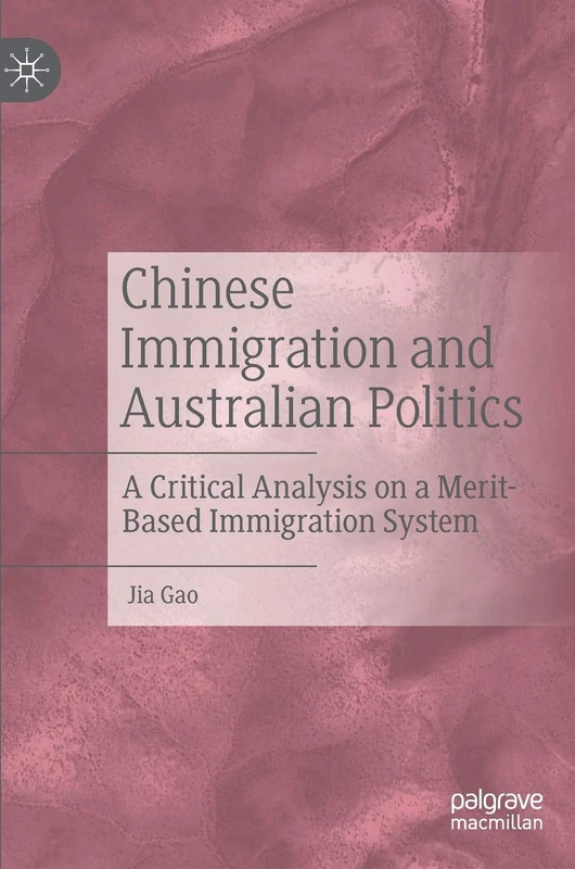 Chinese Immigration and Australian Politics: A Critical Analysis on a Merit-Based Immigration System