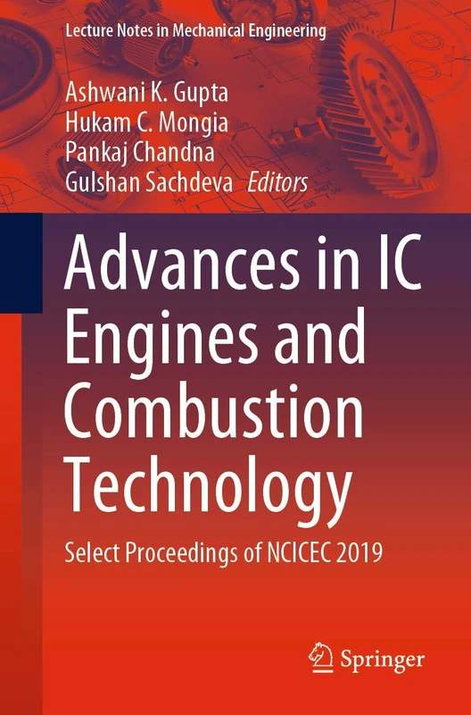 Advances in IC Engines and Combustion Technology: Select Proceedings of NCICEC 2019 (Lecture Notes in Mechanical Engineering)
