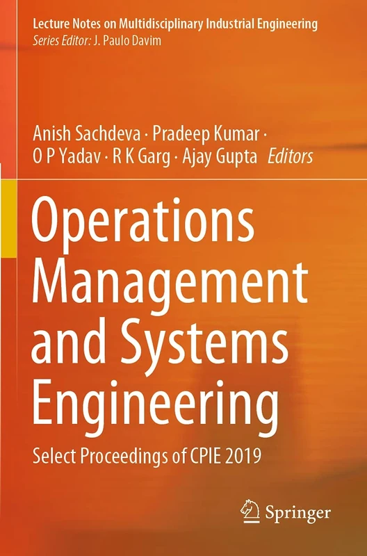 Operations Management and Systems Engineering: Select Proceedings of CPIE 2019 (Lecture Notes on Multidisciplinary Industrial Engineering)