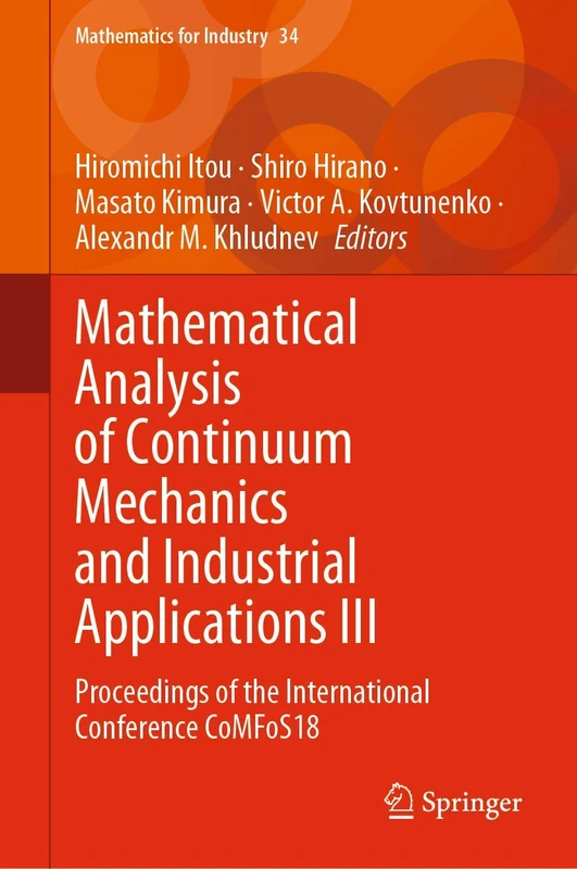 Mathematical Analysis of Continuum Mechanics and Industrial Applications III: Proceedings of the International Conference CoMFoS18: 34 (Mathematics for Industry, 34)