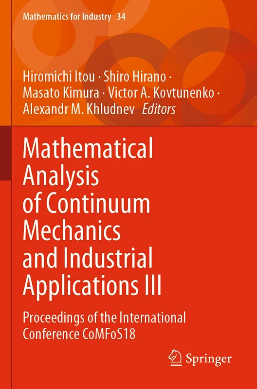 Mathematical Analysis of Continuum Mechanics and Industrial Applications III: Proceedings of the International Conference CoMFoS18: 34 (Mathematics for Industry, 34)