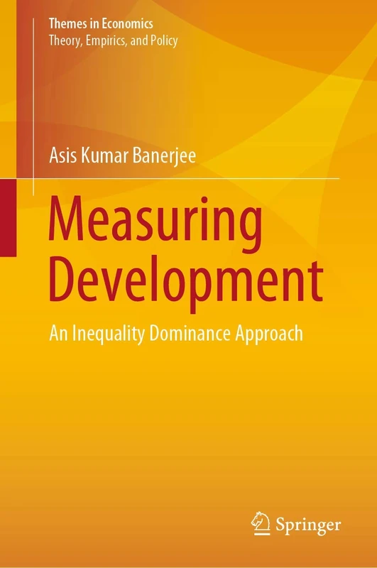 Measuring Development: An Inequality Dominance Approach (Themes in Economics)