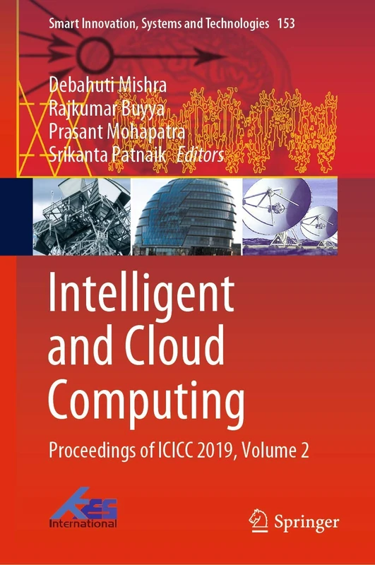 Intelligent and Cloud Computing: Proceedings of ICICC 2019, Volume 2: 153 (Smart Innovation, Systems and Technologies, 153)