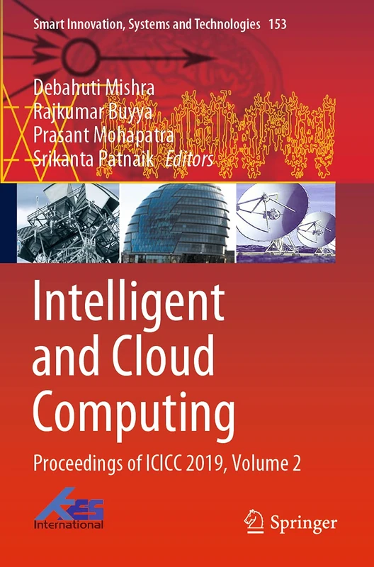 Intelligent and Cloud Computing: Proceedings of ICICC 2019, Volume 2: 153 (Smart Innovation, Systems and Technologies, 153)