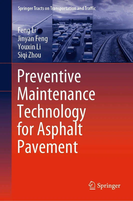 Preventive Maintenance Technology for Asphalt Pavement: 16 (Springer Tracts on Transportation and Traffic, 16)