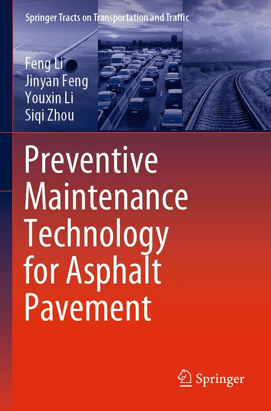Preventive Maintenance Technology for Asphalt Pavement: 16 (Springer Tracts on Transportation and Traffic, 16)