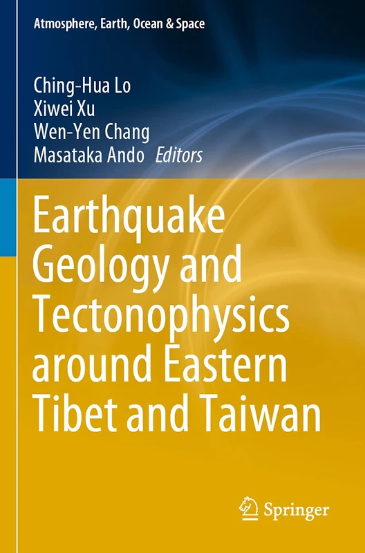 Earthquake Geology and Tectonophysics around Eastern Tibet and Taiwan (Atmosphere, Earth, Ocean & Space)