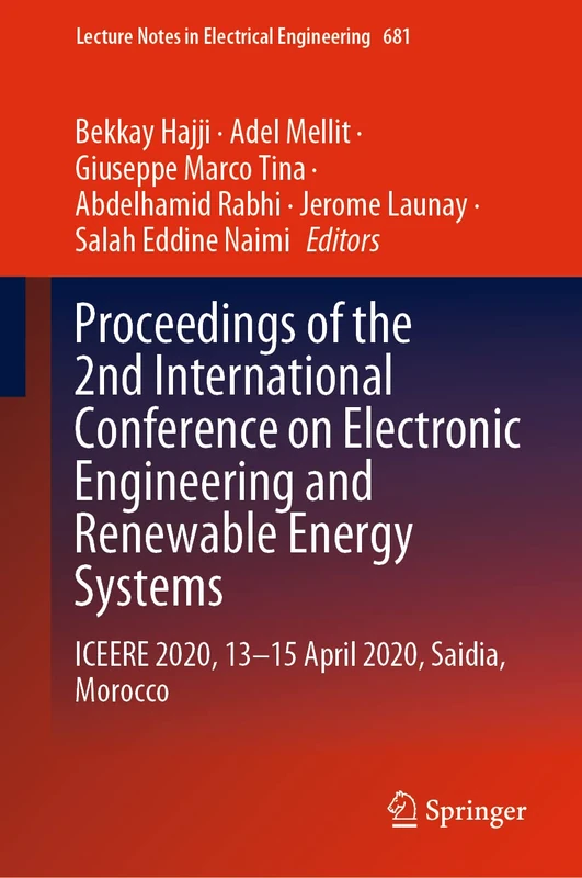 Proceedings of the 2nd International Conference on Electronic Engineering and Renewable Energy Systems: ICEERE 2020, 13-15 April 2020, Saidia, ... Notes in Electrical Engineering, 681)