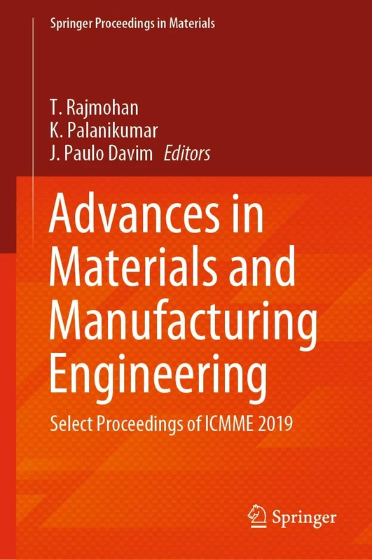 Advances in Materials and Manufacturing Engineering: Select Proceedings of ICMME 2019: 7 (Springer Proceedings in Materials, 7)