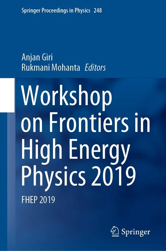 Workshop on Frontiers in High Energy Physics 2019: FHEP 2019: 248 (Springer Proceedings in Physics, 248)