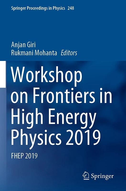 Workshop on Frontiers in High Energy Physics 2019: FHEP 2019: 248 (Springer Proceedings in Physics, 248)