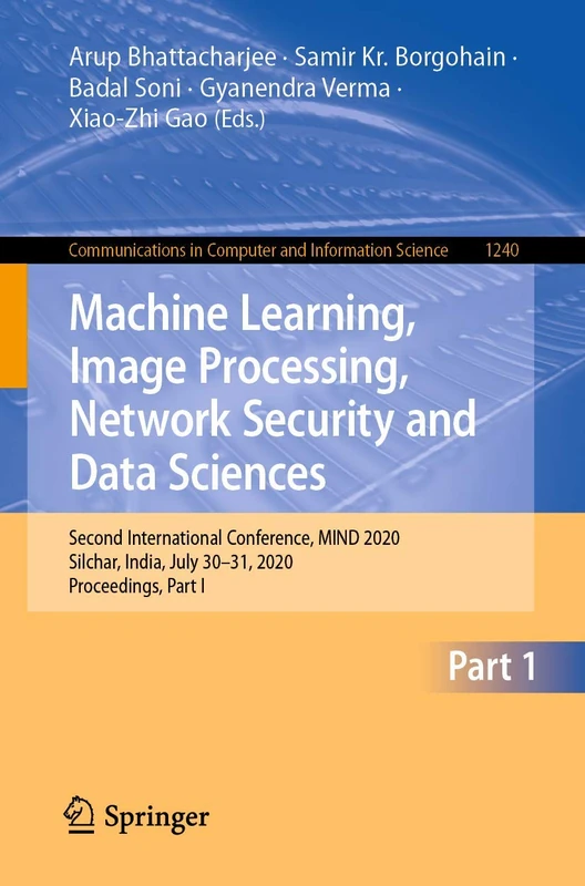 Machine Learning, Image Processing, Network Security and Data Sciences: Second International Conference, MIND 2020, Silchar, India, July 30 - 31, ... in Computer and Information Science, 1240)