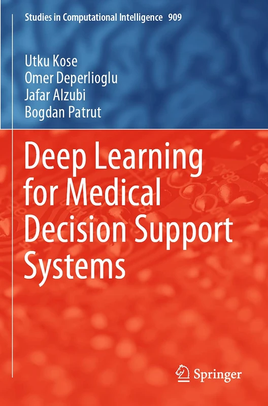 Deep Learning for Medical Decision Support Systems: 909 (Studies in Computational Intelligence, 909)