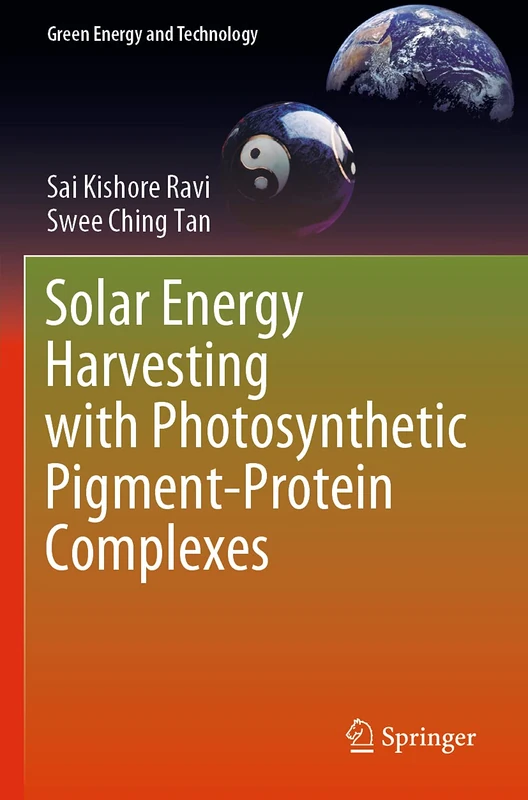 Solar Energy Harvesting with Photosynthetic Pigment-Protein Complexes (Green Energy and Technology)