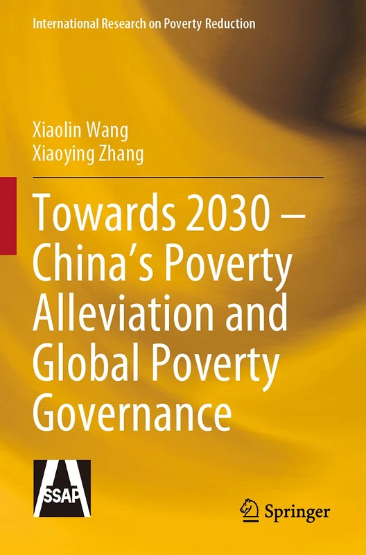 Towards 2030 – China’s Poverty Alleviation and Global Poverty Governance (International Research on Poverty Reduction)