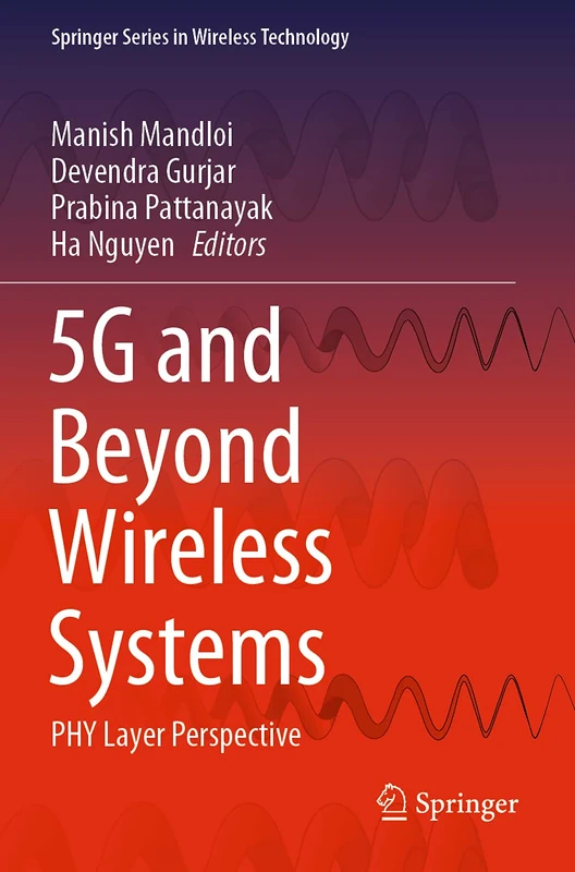 5G and Beyond Wireless Systems: PHY Layer Perspective (Springer Series in Wireless Technology)