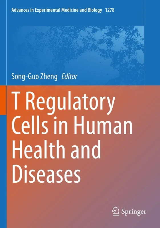 T Regulatory Cells in Human Health and Diseases: 1278 (Advances in Experimental Medicine and Biology, 1278)