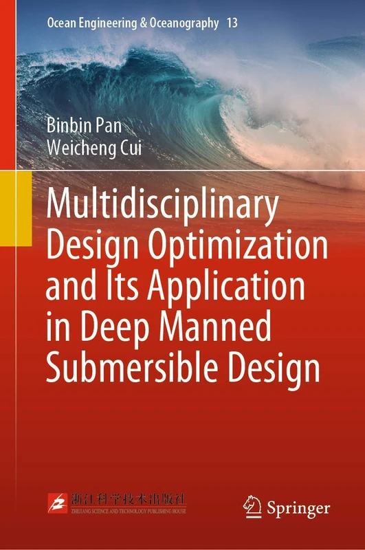 Multidisciplinary Design Optimization and Its Application in Deep Manned Submersible Design: 13 (Ocean Engineering & Oceanography, 13)